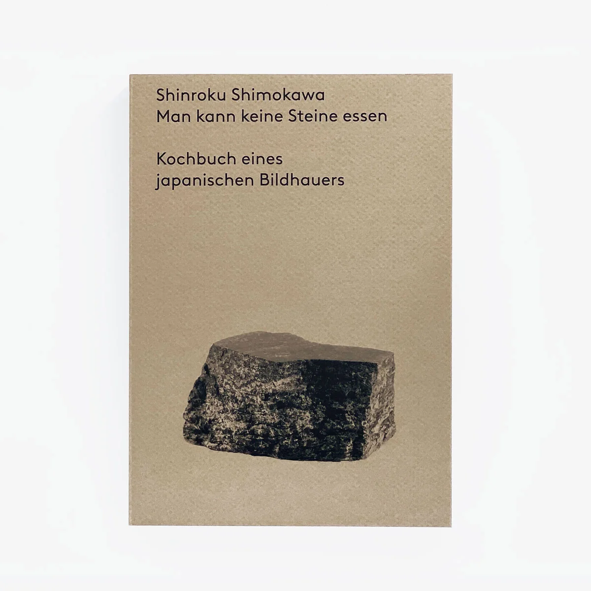 Shinroku Shimokawa - Man kann keine Steine essen: Kochbuch eines japanischen Bildhauers – Bild 2